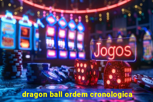 dragon ball ordem cronologica